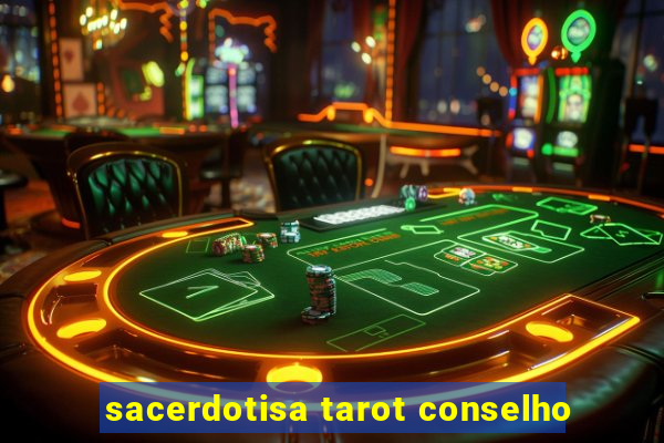 sacerdotisa tarot conselho